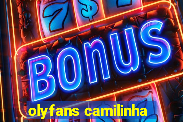 olyfans camilinha